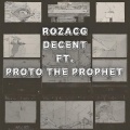 RozacG、PROTO THE PROPHET - Decent