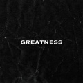 Greatness (Explicit)