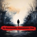 An Emotionally Unavailable Man (feat. AI-Assisted Music/Vocals/Lyrics)