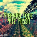 Piranha Fode que Passa (Explicit)