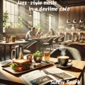 Jazz-style music in a daytime café お昼のカフェで聴きたいジャズ風音楽