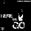 Carlo Whale - Here We Go