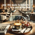 Jazz-like music to listen to in a cafe at tea time ティータイムにカフェで聴きたいジャズ風音楽