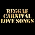 Reggae Carnival Love Songs Playlist