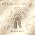 Casper卡斯柏 - Because you love me