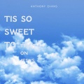 Anthony Evans - Tis so Sweet to Trust in Jesus