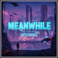 MEANWHILE (BONUS) [Explicit]
