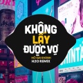 H2O Vinahouse、Hồ Gia Khánh - Không Lấy Được Vợ (Remix Vinahouse)