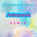 DJ LIGHTSY、13fccc - Astronomia (DJ LIGHTSY remix)