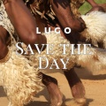 Lugo - Save the day