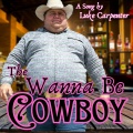 Luke Carpenter - Wanna Be Cowboy