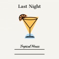 Tropical House - Last Night