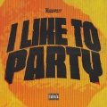 I LIKE TO PARTY (Explicit)