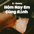D - Bunny - Hôm Nay Em Cũng Rảnh