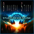 Binaural Beats Study Music、Study Mode Music、Binaural Beats Experience - Binaural Beats and Ambient Music