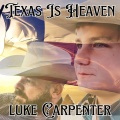Luke Carpenter - Texas Is Heaven