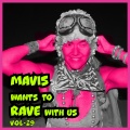 MAVIS Wants to RAVE with Us! Vol. 29 (Explicit)