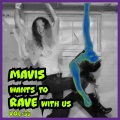 MAVIS Wants to RAVE with Us ! Vol. 33 (Explicit)