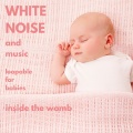 White noise and music, loopable for babies - inside the womb