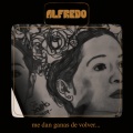 Alfredo - Me Dan Ganas De Volver...