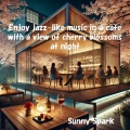 Enjoy jazz-like music in a cafe with a view of cherry blossoms at night 夜桜を愛でながらカフェで楽しむジャズ風音楽