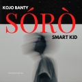 Smart Kid、Kojo Banty - Sórò