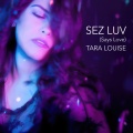 Tara Louise - Sez Luv (Says Love)