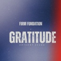 Anthony Evans - Firm Foundation Gratitude