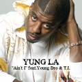 Yung L.A.、Young Dro、T.I. - Ain't I