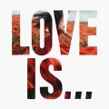 Love is...