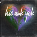 Hiç Aşk Yok (Explicit)