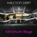 Halcyon Drift - Minimum Wage