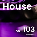 House, Vol. 103 -Instrumental BGM- by Audiostock