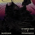 Le Castle Vania、Fresh Powder - Blood Rave