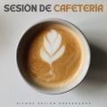 Sesión De Cafetería: Ritmos Recién Preparados