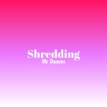 Mr Dooves - Shredding