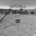 Mitchell - Wake Up With Me