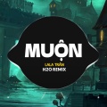 H2O Vinahouse、LaLa Trần - Muộn (Remix Vinahouse)