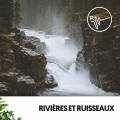 Rivières et Ruisseaux : Chants de la Nature