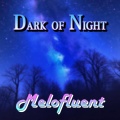Melofluent - Dark of Night