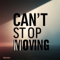 Can't Stop Moving