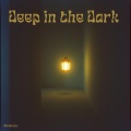 Deep in the Dark