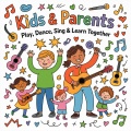 Kids & Parents: Play, Dance, Sing & Learn Together