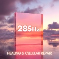 285 Hz Healing & Cellular Repair
