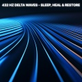 432Hz Delta Waves – Sleep, Heal & Restore
