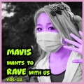 MAVIS Wants to RAVE with Us! Vol. 58 (Explicit)