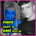 MAVIS Wants to RAVE with Us! Vol. 54 (Explicit)