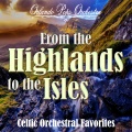 From the Highlands to the Isles: Celtic Orchestral Favorites