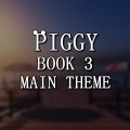 Piggy Book 3 Main Theme