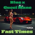 Blue、Gucci Mane - Fast Times